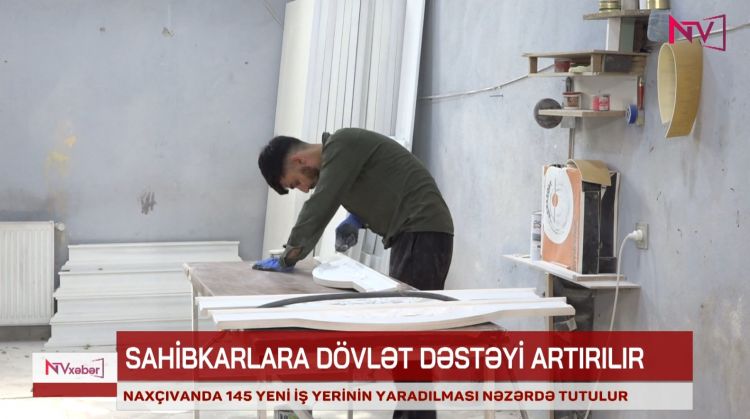 Naxçıvanda 145 yeni iş yerinin yaradılması nəzərdə tutulur<font color=red> - VİDEO</font>