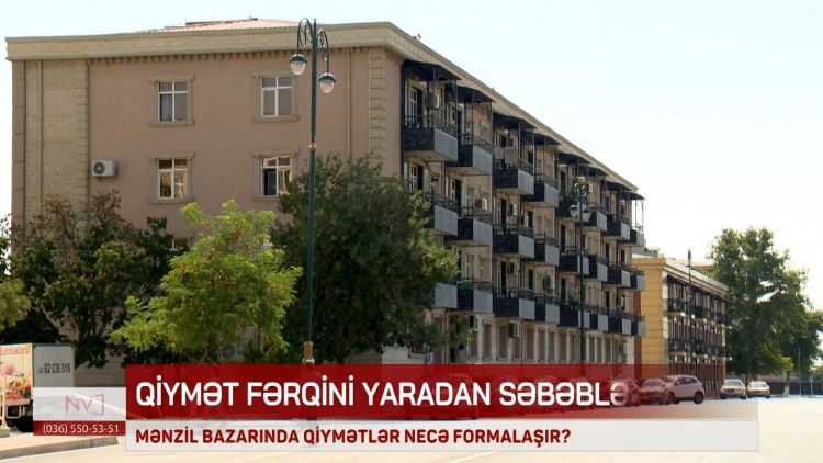 Mənzil bazarında qiymətlər necə formalaşır?<font color=red> - VİDEO</font>