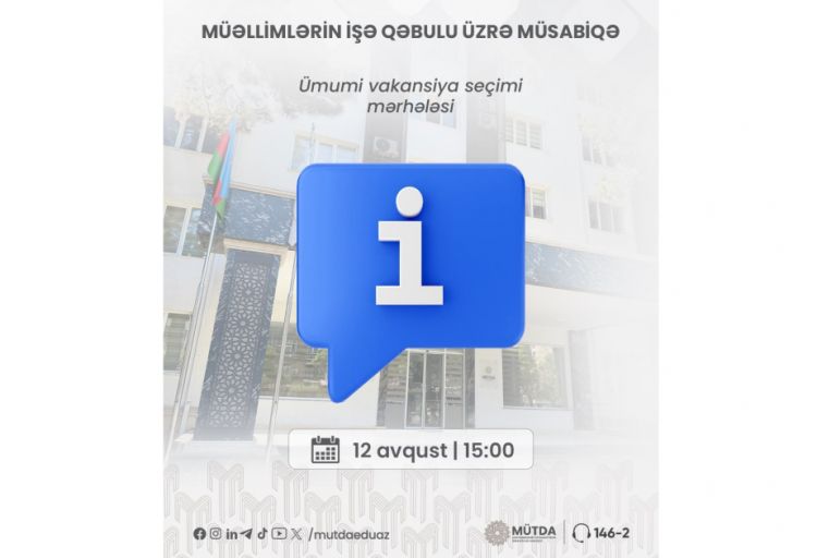 Müəllimlərin işə qəbulu üzrə müsabiqənin ümumi vakansiya seçimi mərhələsinə başlanılır