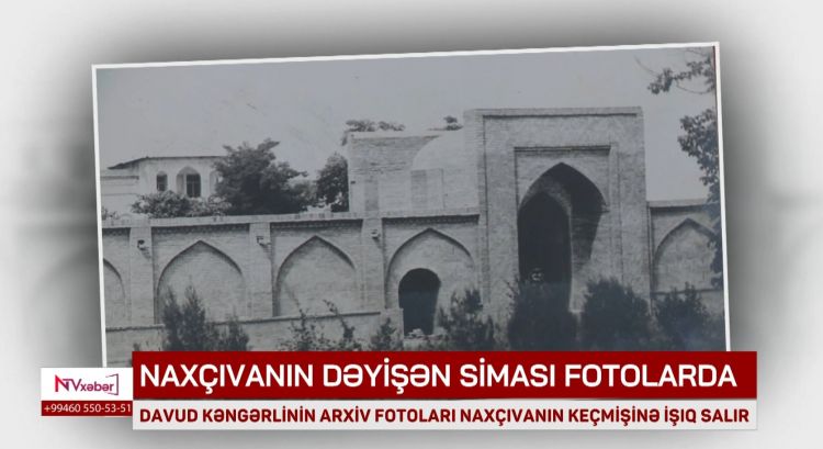 Naxçıvanın dəyişən siması fotolarda<font color=red> - VİDEO</font>