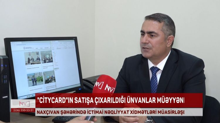 “CityCard”ın Naxçıvanda satışa çıxarıldığı ünvanlar müəyyənləşib<font color=red> - VİDEO</font>