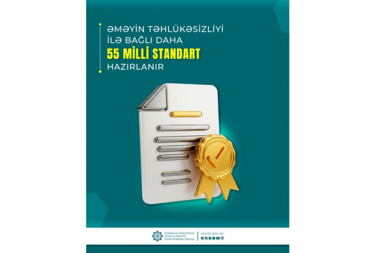 Əməyin təhlükəsizliyi ilə bağlı daha 55 milli standart hazırlanır