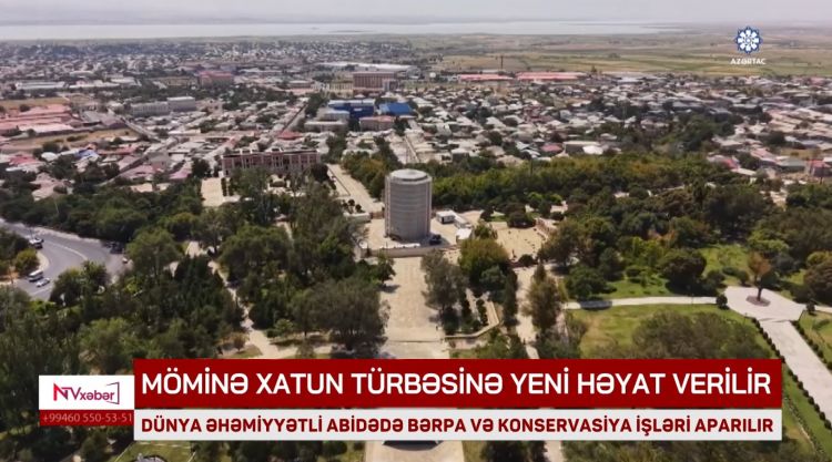 Tarixi abidə yenilənir: Möminə Xatun türbəsinə yeni həyat verilir<font color=red> - VİDEO</font>