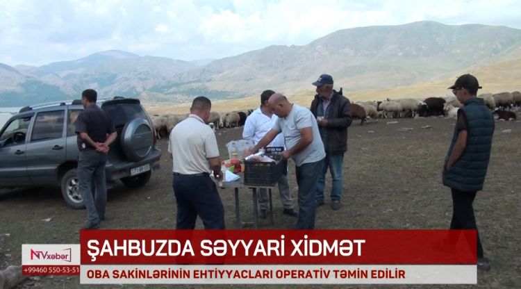 Şahbuz yaylaqlarında oba sakinlərinə səyyar xidmət göstərilib<font color=red> - VİDEO</font>