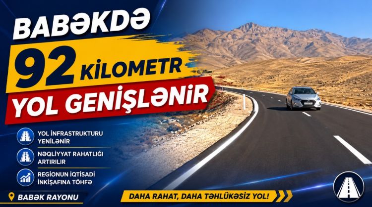 Babəkdə 92 kilometr yol genişlənir<font color=red> - VİDEO</font>