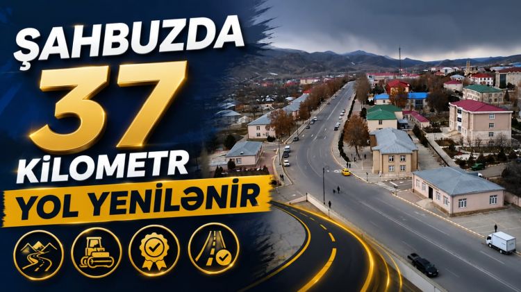 Şahbuzda 37 kilometr yol yenilənir<font color=red> - VİDEO</font>
