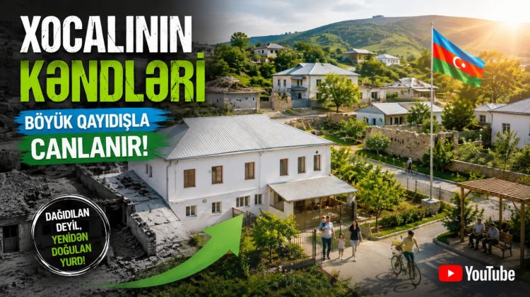 Xocalının kəndləri Böyük Qayıdışla canlanır<font color=red> - VİDEO</font>