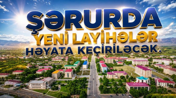 Şərurda yeni layihələr həyata keçiriləcək<font color=red> - VİDEO</font>
