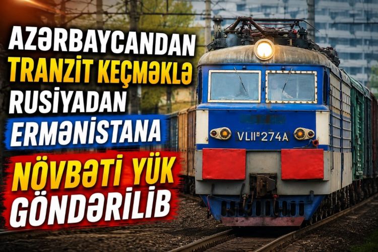 Azərbaycandan tranzit keçməklə Rusiyadan Ermənistana növbəti yük göndərilib<font color=red> - VİDEO</font>