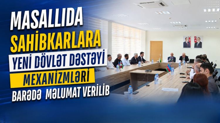 Masallıda sahibkarlara yeni dövlət dəstəyi mexanizmləri barədə məlumat verilib<font color=red> - VİDEO</font>