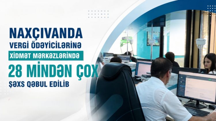 Naxçıvanda vergi ödəyicilərinə xidmət mərkəzlərində 28 mindən çox şəxs qəbul edilib<font color=red> - VİDEO</font>