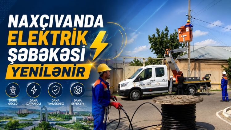 Naxçıvanda elektrik şəbəkəsi yenilənir<font color=red> - VİDEO</font>