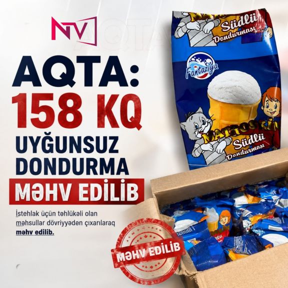 AQTA: 158 kq uyğunsuz dondurma məhv edilib