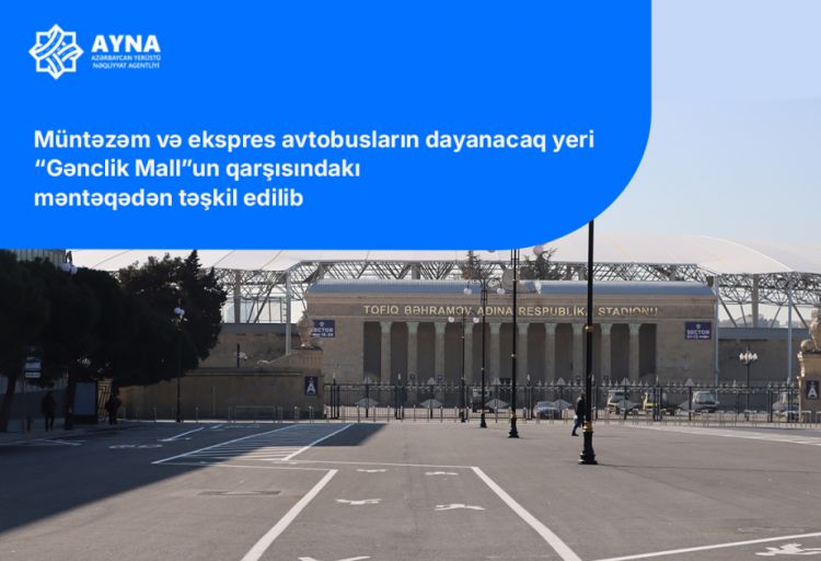 “Sabah”ın oyunu ilə əlaqədar stadionun qarşısındakı mübadilə mərkəzinə avtobusların girişi məhdudlaşdırılıb
