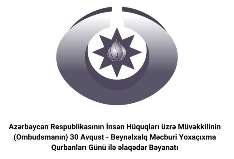 Ombudsman Beynəlxalq Məcburi Yoxaçıxma Qurbanları Günü ilə bağlı bəyanat yayıb
