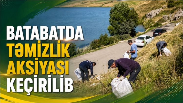 Batabatda təmizlik aksiyası keçirilib<font color=red> - VİDEO</font>