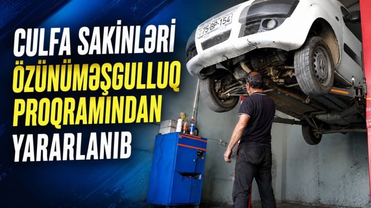 Culfa sakinləri özünüməşğulluq proqramından yararlanıb<font color=red> - VİDEO</font>