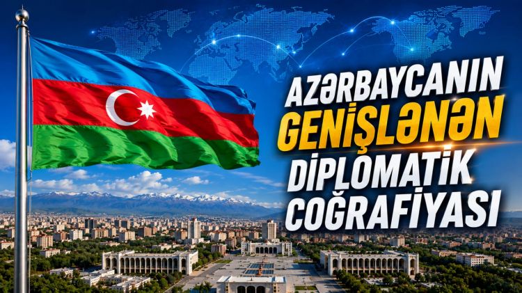 Azərbaycanın genişlənən diplomatik coğrafiyası<font color=red> - VİDEO</font>