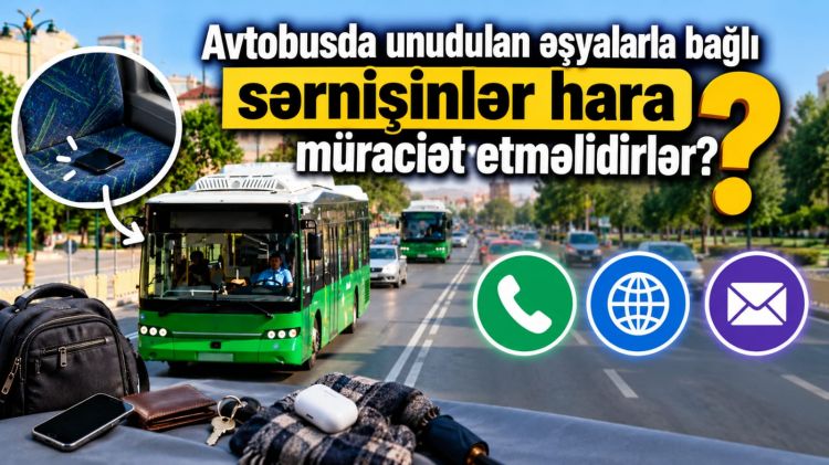 Avtobusda unudulan əşyalarla bağlı sərnişinlər hara müraciət etməlidirlər?<font color=red> - VİDEO</font>