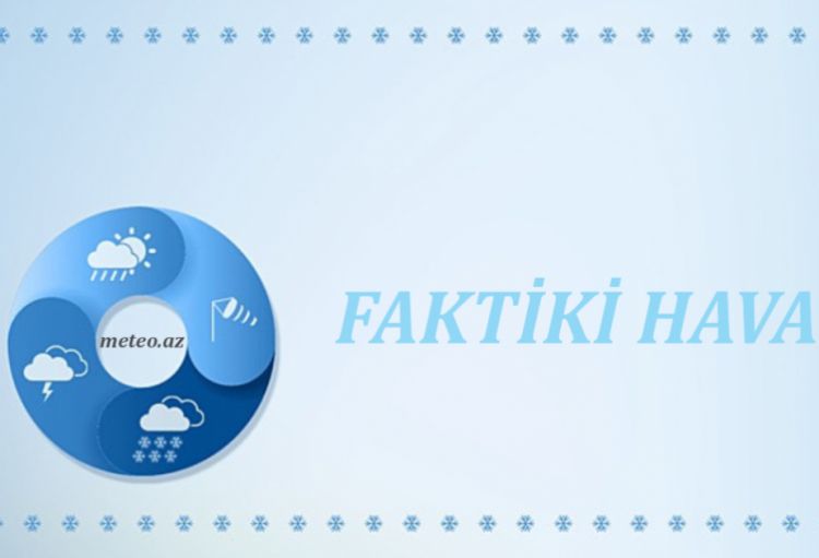 Küləkli və yağıntılı hava şəraiti davam edir, bəzi yerlərə dolu düşüb<font color='red'> - YENİLƏNİB</font>