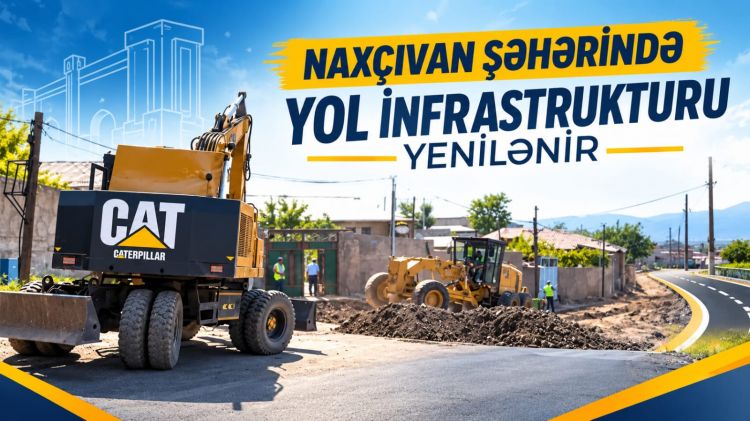 Naxçıvan şəhərində yol infrastrukturu yenilənir<font color=red> - VİDEO</font>