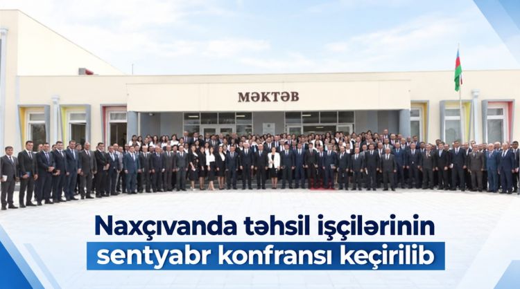 Naxçıvanda təhsil işçilərinin sentyabr konfransı keçirilib<font color=red> - VİDEO</font>