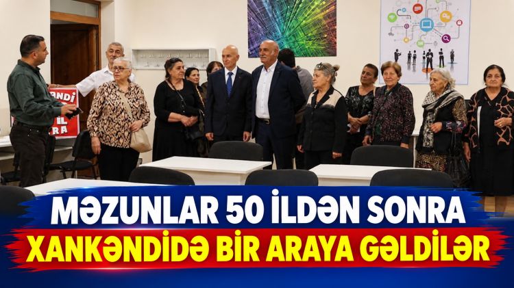 Məzunlar 50 il sonra Xankəndidə bir araya gəldilər<font color=red> - VİDEO</font>