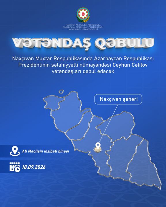 Səlahiyyətli nümayəndə Naxçıvan şəhərində vətəndaşları qəbul edəcək