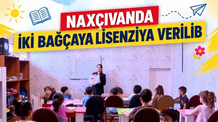 Naxçıvanda iki bağçaya lisenziya verilib<font color=red> - VİDEO</font>