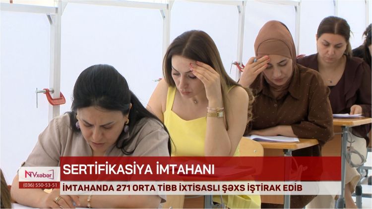 Naxçıvanda sertifikasiya imtahanında 271 orta tibb ixtisaslı şəxs iştirak edib<font color=red> - VİDEO</font>
