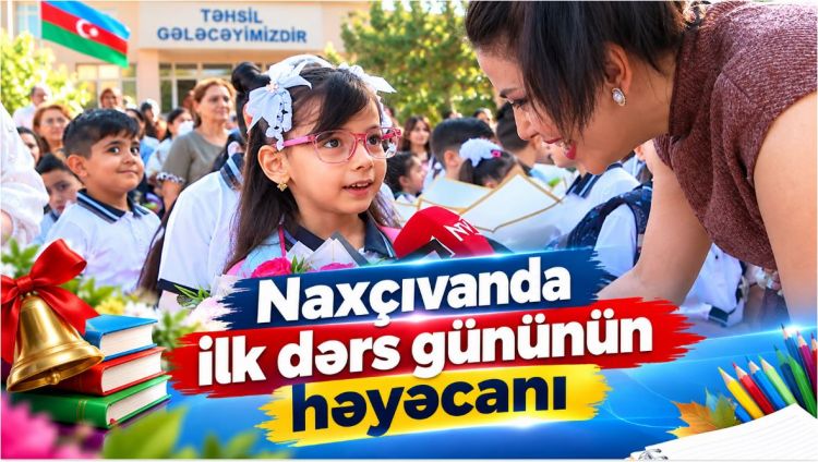 Naxçıvanda ilk dərs gününün həyəcanı<font color=red> - VİDEO</font>