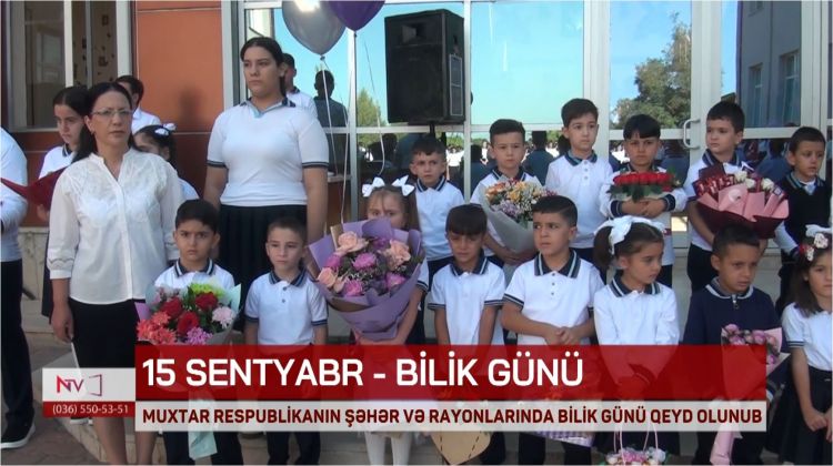 Muxtar respublikanın şəhər və rayonlarında Bilik Günü qeyd olunub<font color=red> - VİDEO</font>