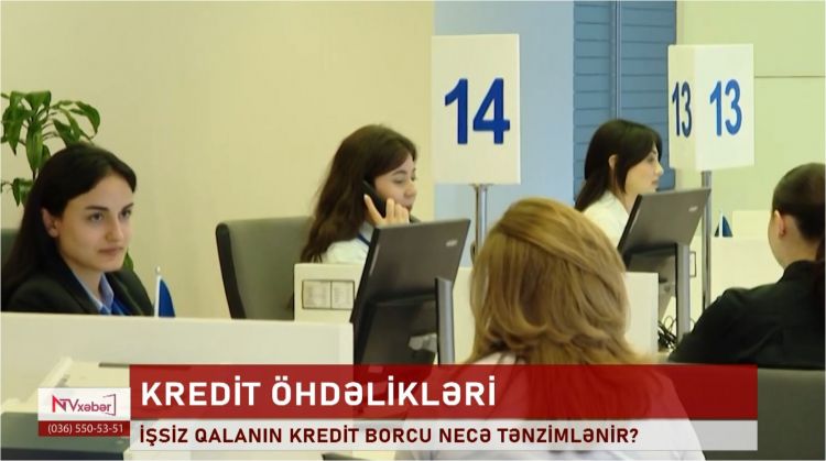 İşsiz qalan şəxsin kredit borcu necə tənzimlənir?<font color=red> - VİDEO</font>
