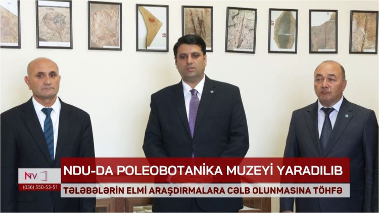 NDU-da Naxçıvanın milyon illik təbiət tarixini yaşadan muzey yaradılıb <font color=red> - VİDEO</font>