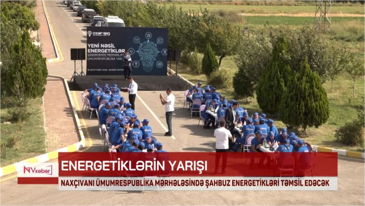 Naxçıvanı ümumrespublika mərhələsində Şahbuz energetikləri təmsil edəcək<font color=red> - VİDEO</font>