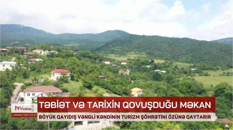 Böyük qayıdış Vəngli kəndinin turizm şöhrətini özünə qaytarıR<font color=red> - VİDEO</font>