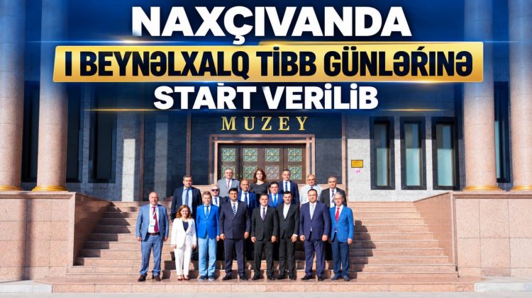 Naxçıvanda I Beynəlxalq Tibb Günlərinə start verilib<font color=red> - VİDEO</font>
