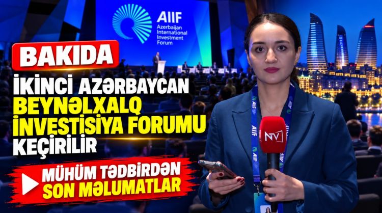  Bakıda İkinci Azərbaycan Beynəlxalq İnvestisiya Forumu keçirilir: Mühüm tədbirdən SON MƏLUMATLAR<font color=red> - VİDEO</font>