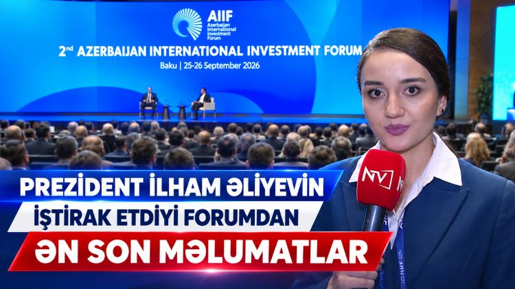 Prezident İlham Əliyevin iştirak etdiyi forumdan ƏN SON MƏLUMATLAR<font color=red> - VİDEO</font>
