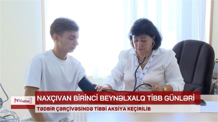 I Naxçıvan Beynəlxalq Tibb Günlərində tibbi aksiya keçirilib<font color=red> - VİDEO</font>