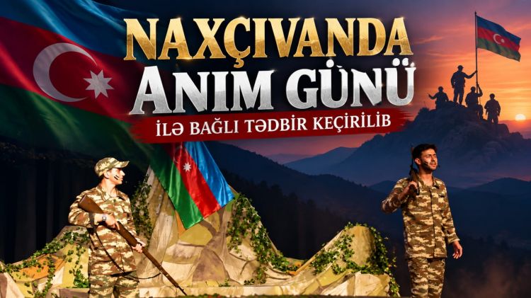 Naxçıvanda Anım Günü ilə bağlı tədbir keçirilib<font color=red> - VİDEO</font>