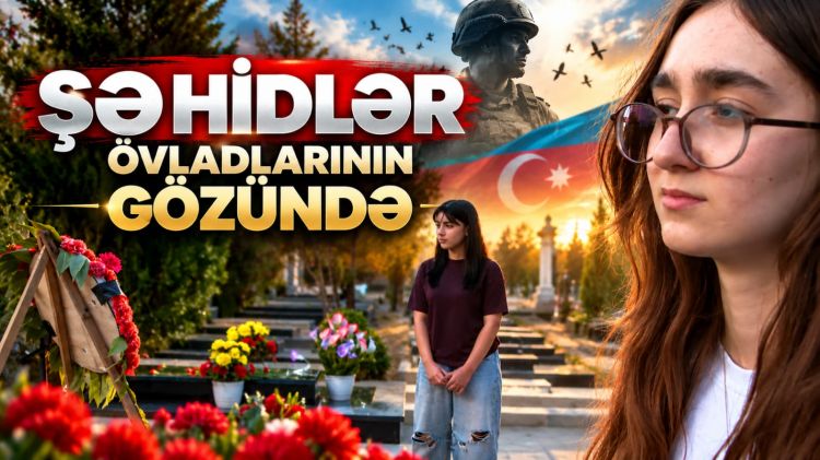 Şəhidlər övladlarının gözündə<font color=red> - VİDEO</font>