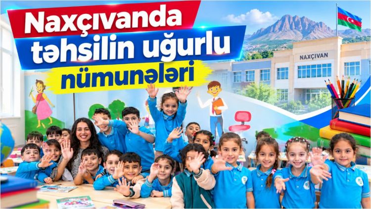 Naxçıvanda təhsilin uğurlu nümunələri<font color=red> - VİDEO</font>
