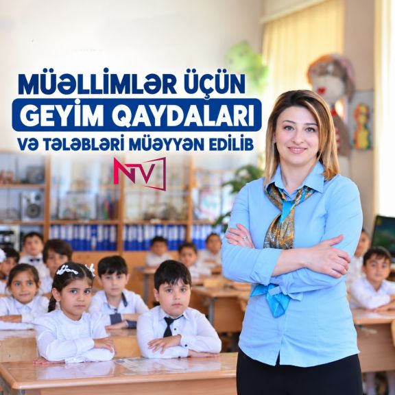 Nazirlər Kabineti müəllimlər üçün geyim qaydalarını və tələbləri müəyyən edib
