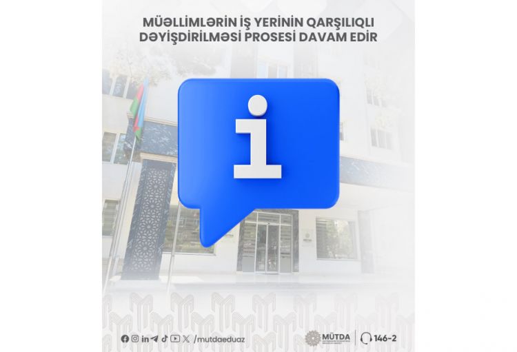 Müəllimlərin iş yerinin qarşılıqlı dəyişdirilməsi prosesi davam edir