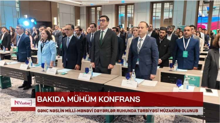 "Gənc nəslin milli-mənəvi dəyərlər ruhunda tərbiyəsi" mövzusunda konfrans keçirilib<font color=red> - VİDEO</font>