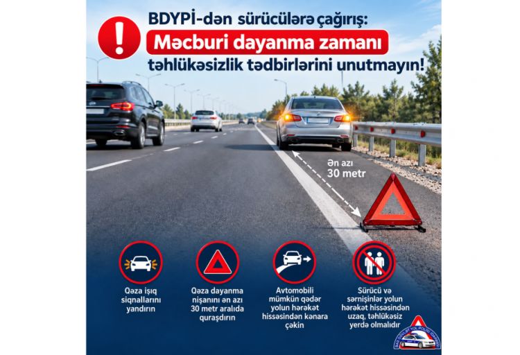 BDYPİ-dən sürücülərə çağırış: Məcburi dayanma zamanı təhlükəsizlik tədbirlərini unutmayın