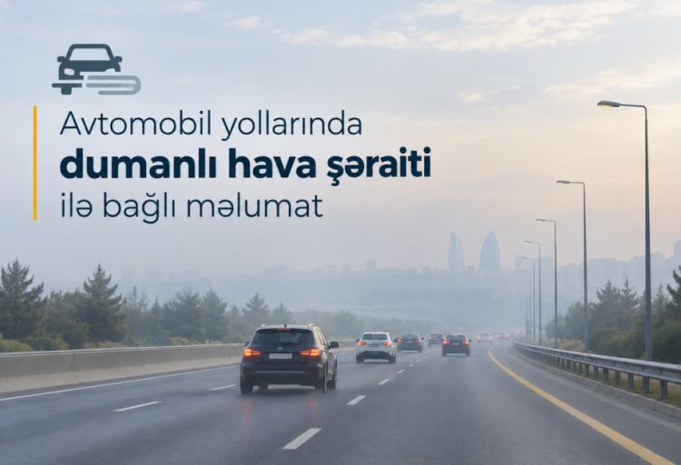 Sabah magistral avtomobil yollarında görünüş məsafəsi 500-1000 metrədək məhdudlaşacaq