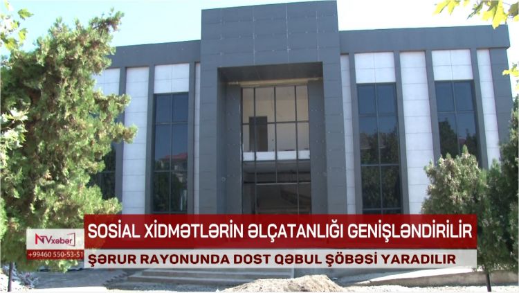 Şərurda DOST Qəbul şöbəsi yaradılır<font color=red> - VİDEO</font>