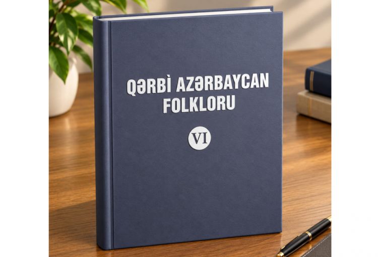 “Qərbi Azərbaycan folkloru” çoxcildliyinin VI cildi nəşr olunub
